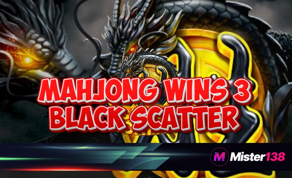 Mahjong Wins 3 Black Scatter: Bocoran Slot Gacor MISTER138